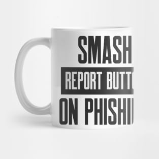 Cybersecurity Smash Report Button on Phishing Mug